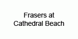 Frasers at Cathedral Beach